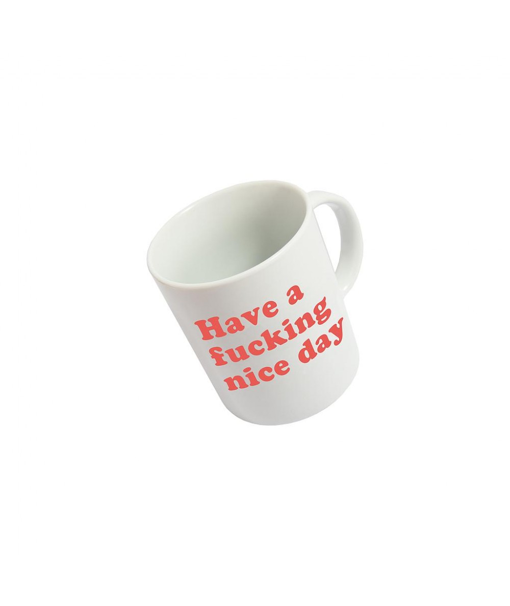 TAZZA "HAVE A FUCKING NICE DAY"