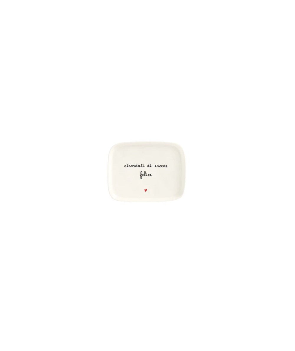 PIATTO 20x15.5CM RICORDATI DI ESSERE FELICE