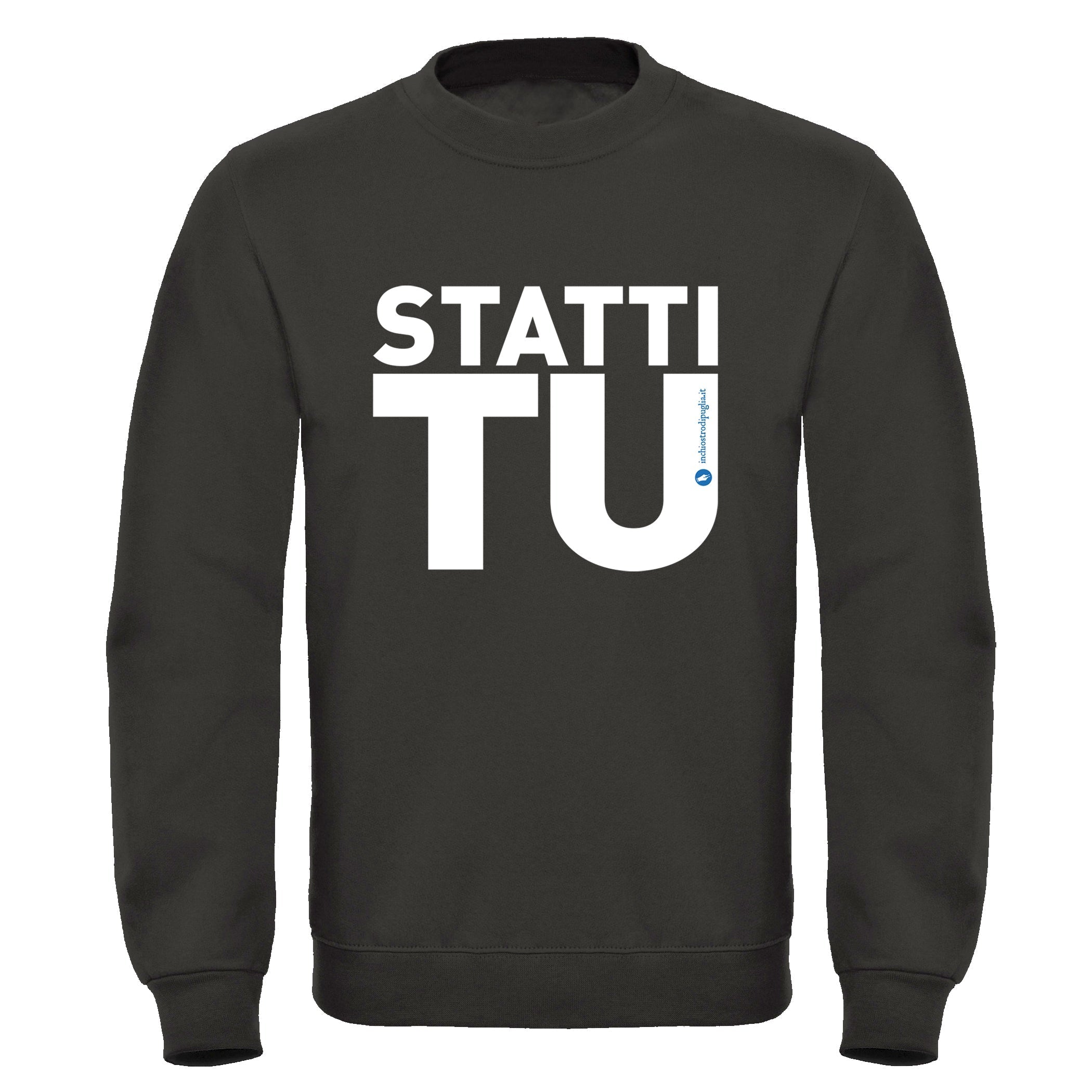 Inchiostro di Puglia — FELPA STATTI TU