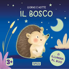 Sassi Junior Board Book Il Bosco. Giorno e Notte Glow in the Dark