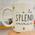 PD MUG E TU SPLENDI