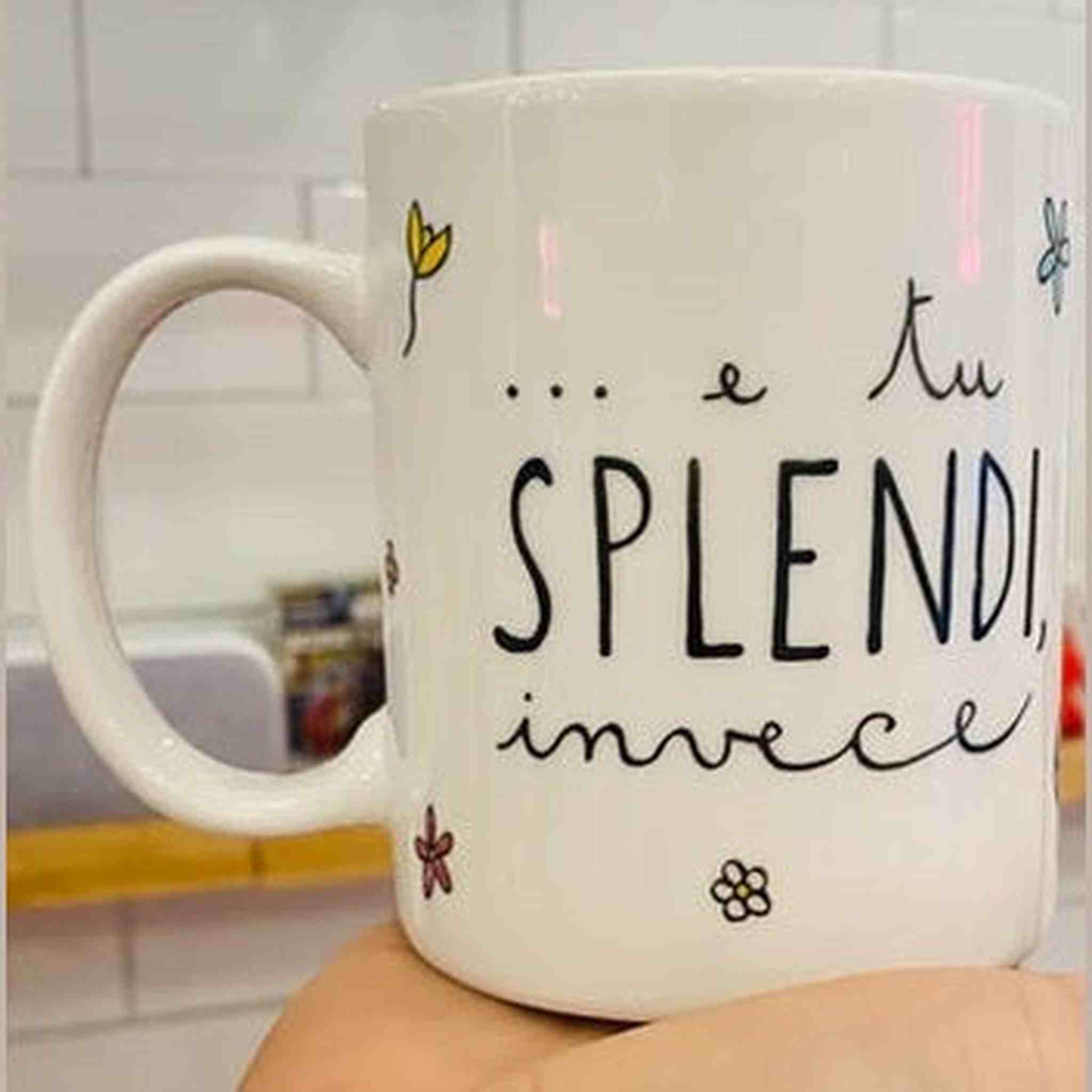 PD MUG E TU SPLENDI