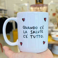 PD MUG QUANDO C'è LA SALUTE C'è TUTTO