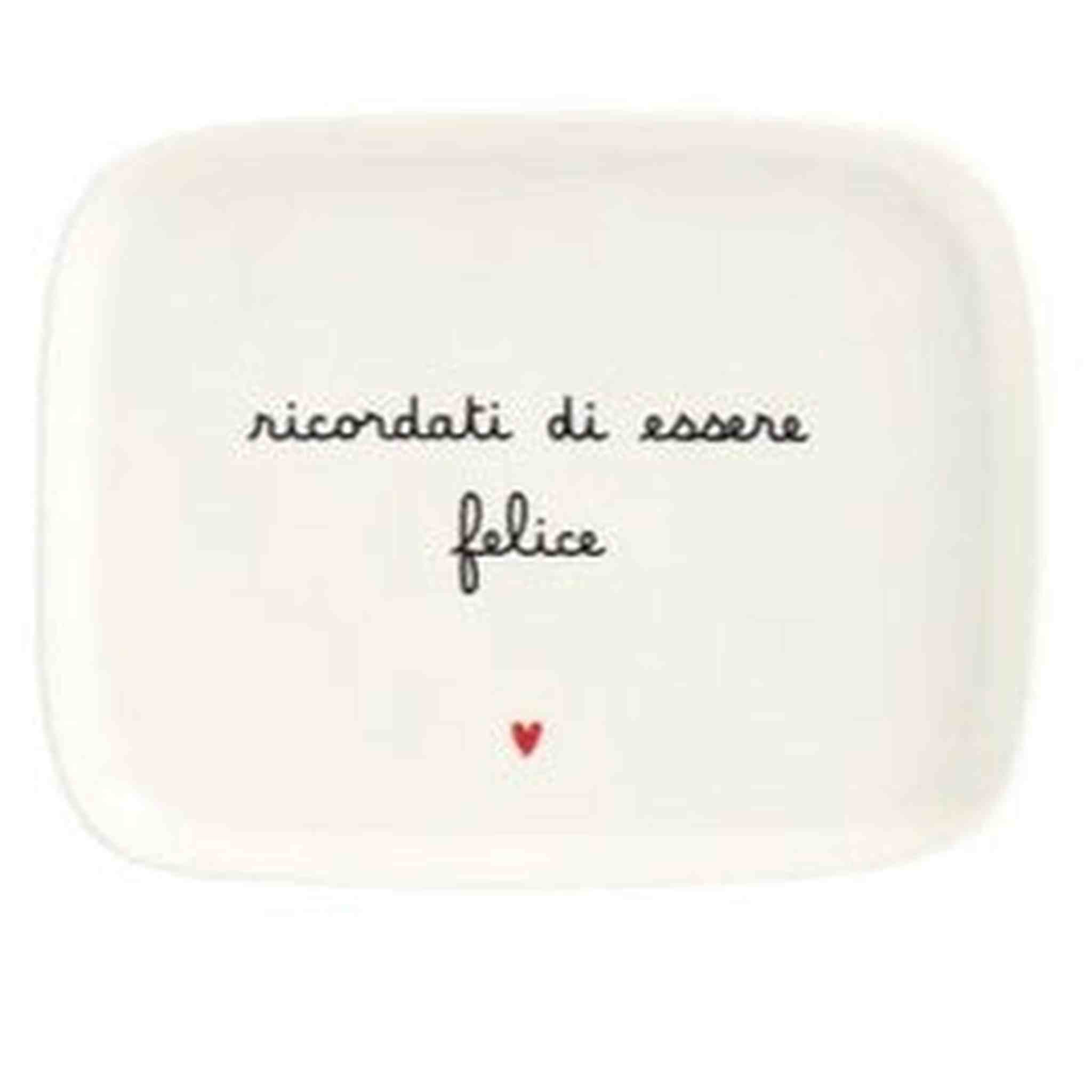 PIATTO 20x15.5CM RICORDATI DI ESSERE FELICE