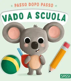 SASSI - Vado a scuola. Passo dopo passo. Board books. Ediz. a colori