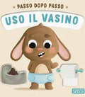 SASSI - Uso il vasino. Passo dopo passo. Board books. Ediz. a colori